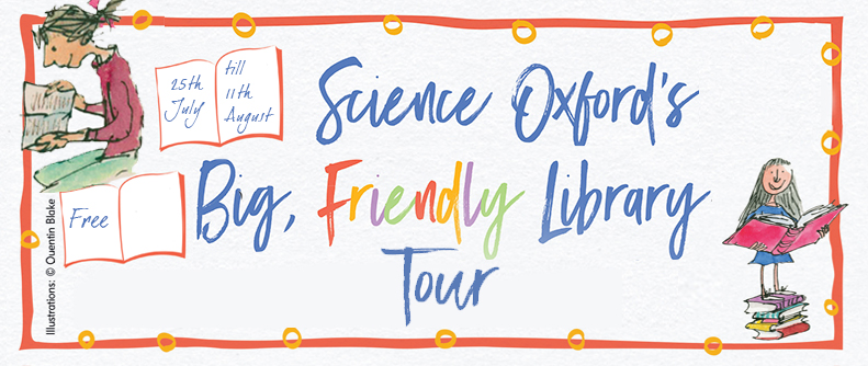 Science Oxford's Big, Friendly Library Tour summer 2016!